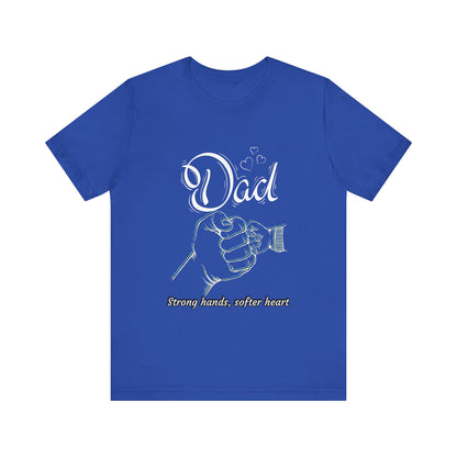 Dad Strong Hands, Softer Heart Tee | Unisex Father's Day Gift, Casual Wear, Family Reunion, Gift for Dad, Funny Dad Shirt