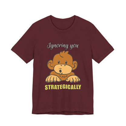Ignoring You Strategically, Cute Monkey Humor Unisex Tee, Funny Shirt, Gift for Animal Lovers, Birthday Present, Casual Wear, Everyday Humor