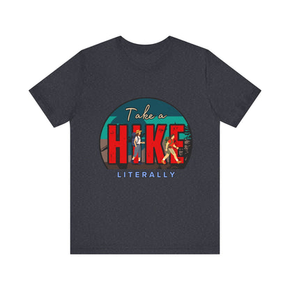 Literally Take a Hike Tee, Unisex Short Sleeve T-Shirt, Hiking Shirt, Outdoor Adventure Gift, Nature Lover Apparel, Casual Wear