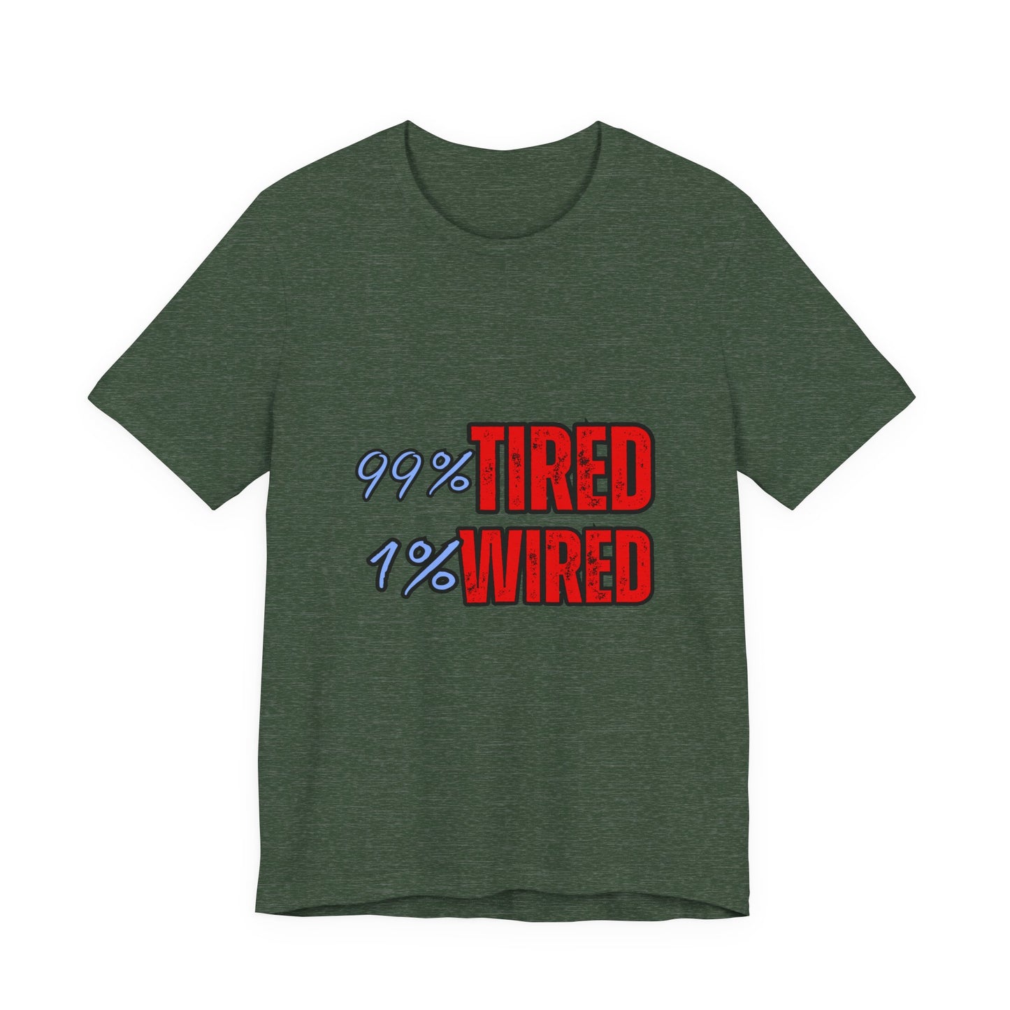 99% Tired 1% Wired Unisex Tee, Funny Comfortable Shirt for Busy Days, Perfect Gift for Coffee Lovers, Casual Wear, Trendy Graphic Tee