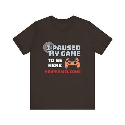 Gamer Tee, I Paused My Game Shirt, Unisex Video Game T-Shirt, Funny Gamer Gift, Casual Video Game Tee