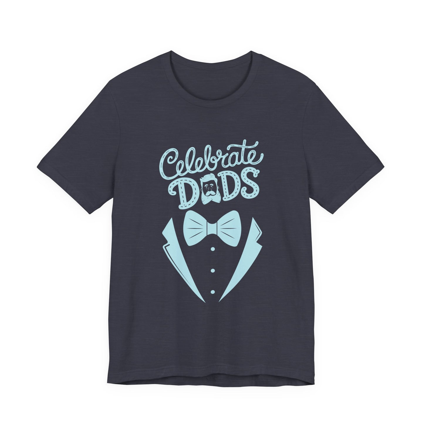 Celebrate Dads Unisex Jersey Tee – Perfect Gift for Father's Day, Casual Wear, Dad Appreciation, Birthday, Everyday Comfort