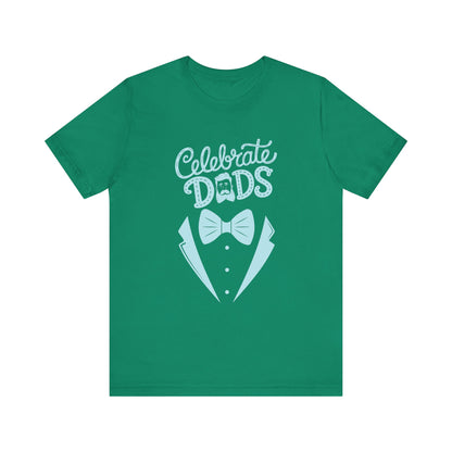 Celebrate Dads Unisex Jersey Tee – Perfect Gift for Father's Day, Casual Wear, Dad Appreciation, Birthday, Everyday Comfort