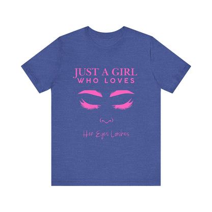 Just a Girl Who Loves Her Eyelashes Tee, Cute Graphic Shirt, Makeup Lover Gift, Beauty Enthusiast Top, Fun Fashion Tee, Birthday Gift