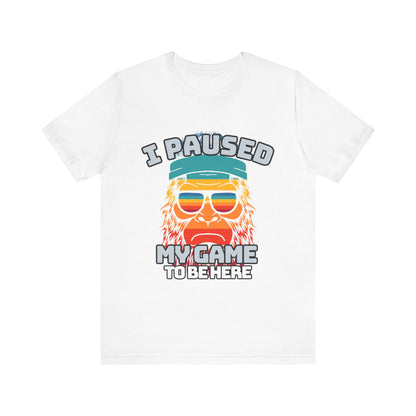 Funny Gamer Tee - I Paused My Game To Be Here, Gaming Shirt, Unisex T-Shirt, Gift for Gamers, Casual Summer Wear, Vintage Gaming Apparel