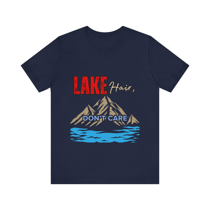 Lake Hair Don't Care Tee - Unisex T-Shirt for Nature Lovers, Outdoor Activities, Lake Trips, Gift for Him/Her, Vacation Essentials
