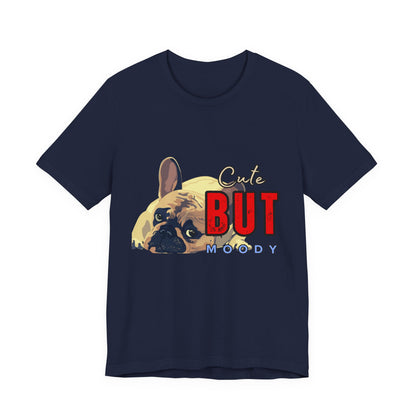 Cute But Moody Tee - Unisex Jersey Short Sleeve T-Shirt, Funny Dog Shirt, Pet Lover Gift, Casual Wear, Dog Mom Shirt