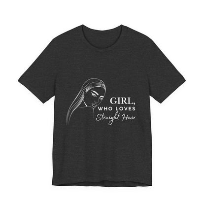 Girl Who Loves Straight Hair Tee, Unisex T-Shirt, Fashion Tee, Hair Lover Gift, Casual Outfit, Trendy Style