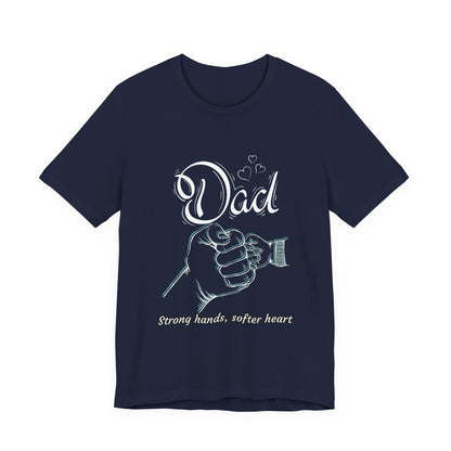 Dad Strong Hands, Softer Heart Tee | Unisex Father's Day Gift, Casual Wear, Family Reunion, Gift for Dad, Funny Dad Shirt
