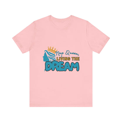 Nap Queen Unisex Tee - Living the Dream, Relaxed Fit T-Shirt for Moms, Funny Gift, Sleep Lover Apparel, Everyday Wear