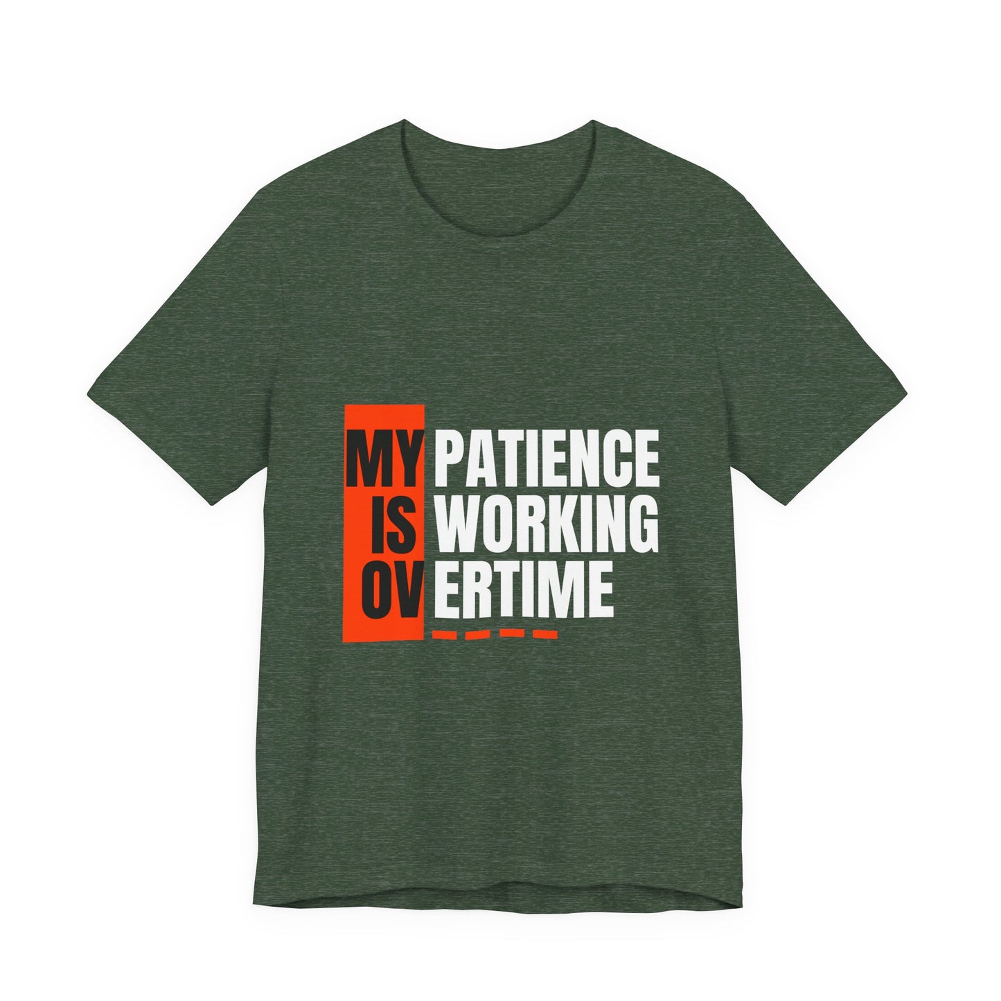 My Patience is Working Overtime, Funny Patience Graphic Tee, Humorous Unisex Shirt, Casual Wear, Gift for Him/Her, Everyday Wear, Work Motivation