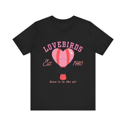 Lovebirds Hot Air Balloon Tee, Cute Couples Shirt, Anniversary Gift, Valentine's Day Gift, Summer Vibes Tee, Love Is In The Air Shirt
