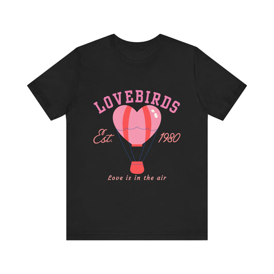 Lovebirds Hot Air Balloon Tee, Cute Couples Shirt, Anniversary Gift, Valentine's Day Gift, Summer Vibes Tee, Love Is In The Air Shirt
