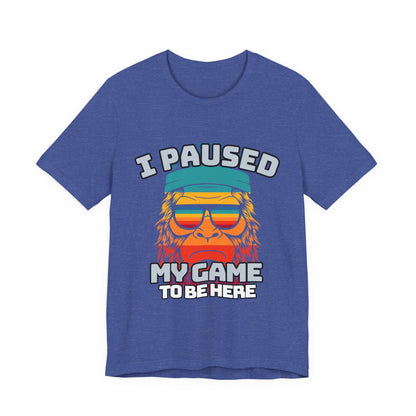 Funny Gamer Tee - I Paused My Game To Be Here, Gaming Shirt, Unisex T-Shirt, Gift for Gamers, Casual Summer Wear, Vintage Gaming Apparel
