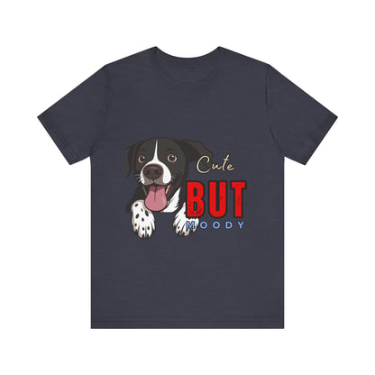 Cute But Moody Dog T-Shirt, Pet Lover Gift, Unisex Tee, Animal Fan Apparel, Dog Mom Shirt, Funny Graphic Tee