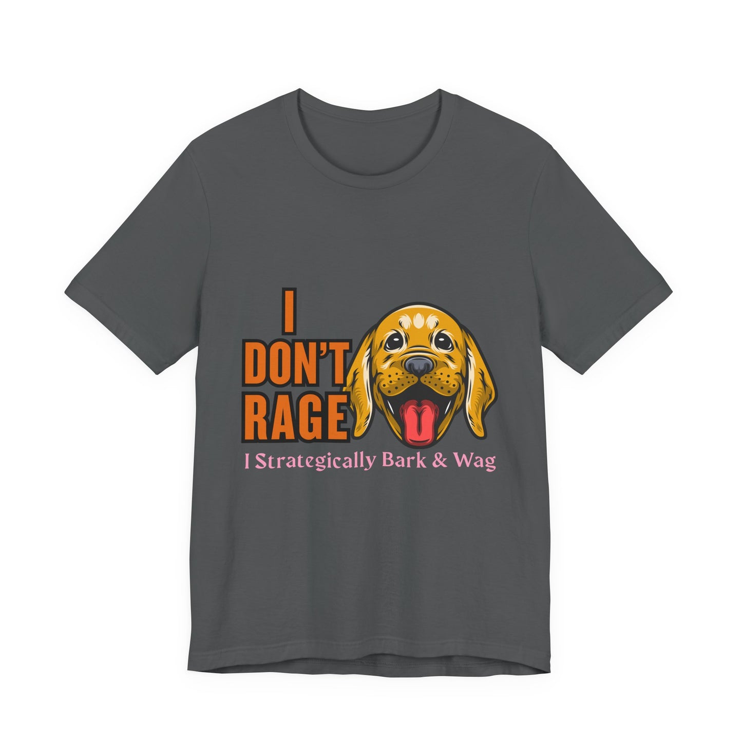 Funny Dog Lover Tee, I Don't Rage T-Shirt, Gifts for Pet Owners, Casual Wear, Animal Lover Gift, Unisex Jersey Shirt