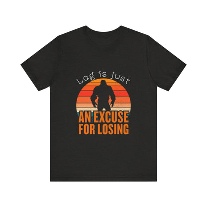 Funny Gaming Tee - 'Lag is Just An Excuse for Losing' Unisex Jersey Short Sleeve Tee, Gamer Gift, Casual Wear, Online Gaming, Quirky