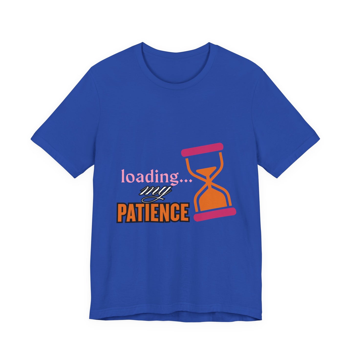 Loading My Patience Tee | Funny Unisex T-Shirt for Relaxed Vibes, Gift for Friends, Everyday Wear, Humor Apparel, Patience Quote Shirt, Gamer Tee