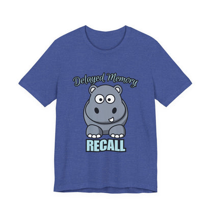 Delayed Memory Recall, Funny Hippo T-Shirt, Delayed Memory Tee, Gift for Memory Impairment Humor, Cute Animal Apparel, Unisex Jersey Tee