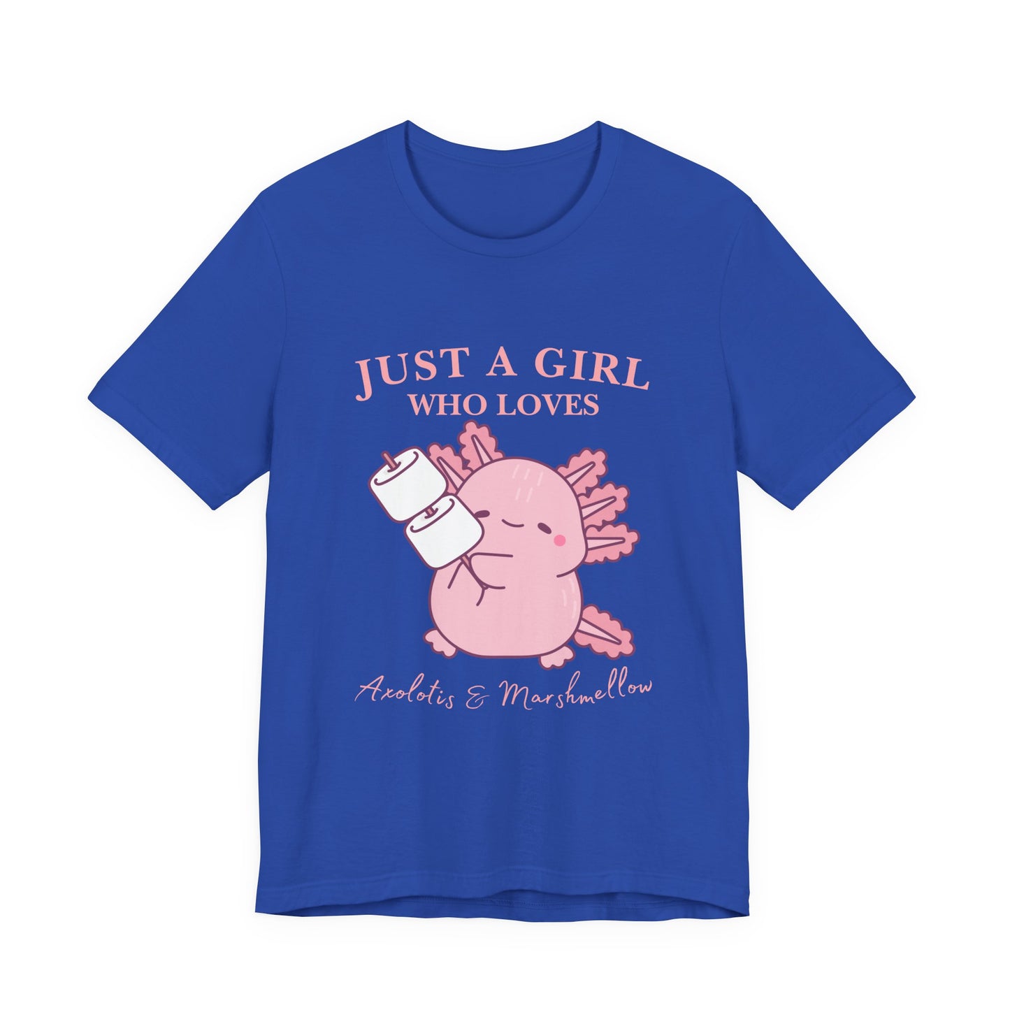 Just a Girl Who Loves Axolotls Tee, Cute Graphic T-Shirt, Unisex Casual Wear, Animal Lovers Gift, Birthday Present, Axolotis and Marshmellow