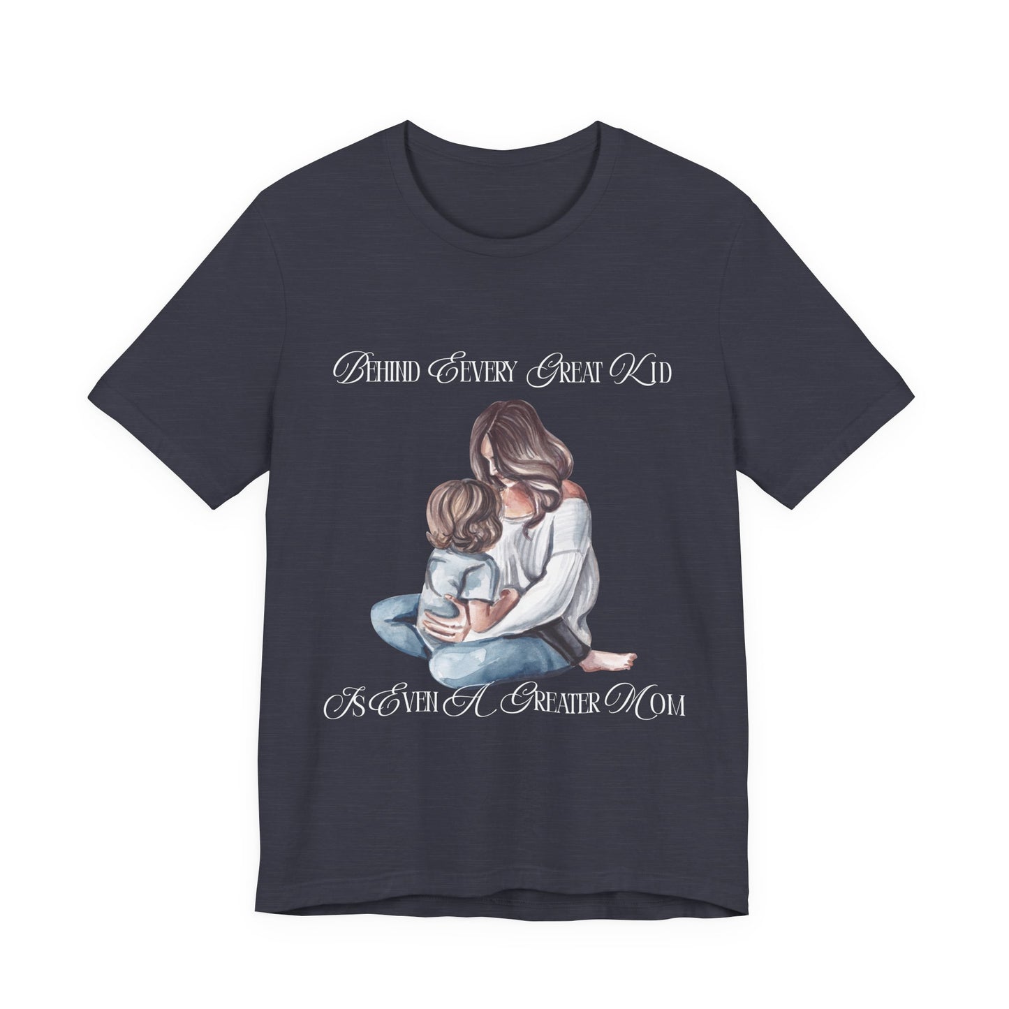 Behind Every Great Kid Unisex Tee | Perfect Gift for Moms, Inspirational Shirt, Mother's Day Tee, Family Time, Everyday Wear