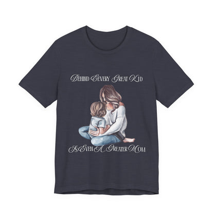 Behind Every Great Kid Unisex Tee | Perfect Gift for Moms, Inspirational Shirt, Mother's Day Tee, Family Time, Everyday Wear