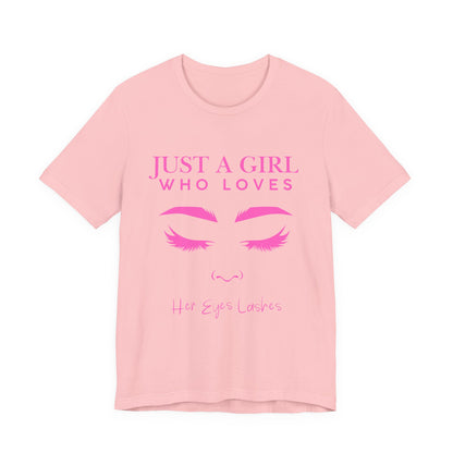 Just a Girl Who Loves Her Eyelashes Tee, Cute Graphic Shirt, Makeup Lover Gift, Beauty Enthusiast Top, Fun Fashion Tee, Birthday Gift