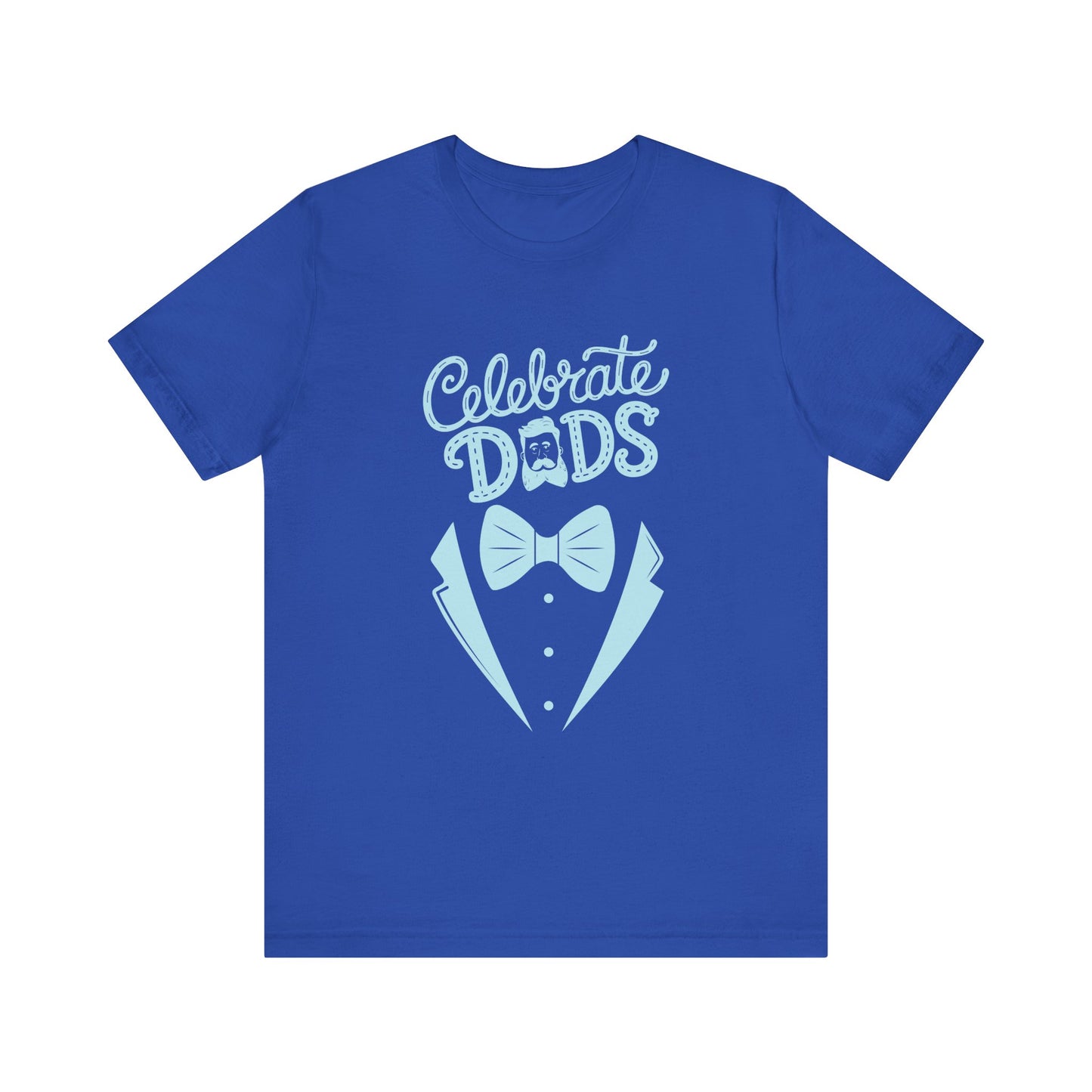Celebrate Dads Unisex Jersey Tee – Perfect Gift for Father's Day, Casual Wear, Dad Appreciation, Birthday, Everyday Comfort
