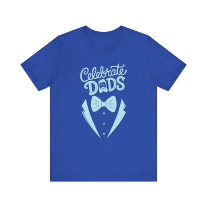 Celebrate Dads Unisex Jersey Tee – Perfect Gift for Father's Day, Casual Wear, Dad Appreciation, Birthday, Everyday Comfort