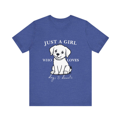 Just a Girl Who Loves Dogs & Donuts T-Shirt, Cute Pet Lover Tee, Gift for Dog Moms, Animal Lover Apparel, Perfect for Birthdays