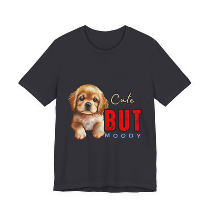 Cute But Moody Puppy T-Shirt, Dog Lover Gift, Unisex Casual Tee, Fun Pet Apparel, Birthday Gift for Animal Lovers
