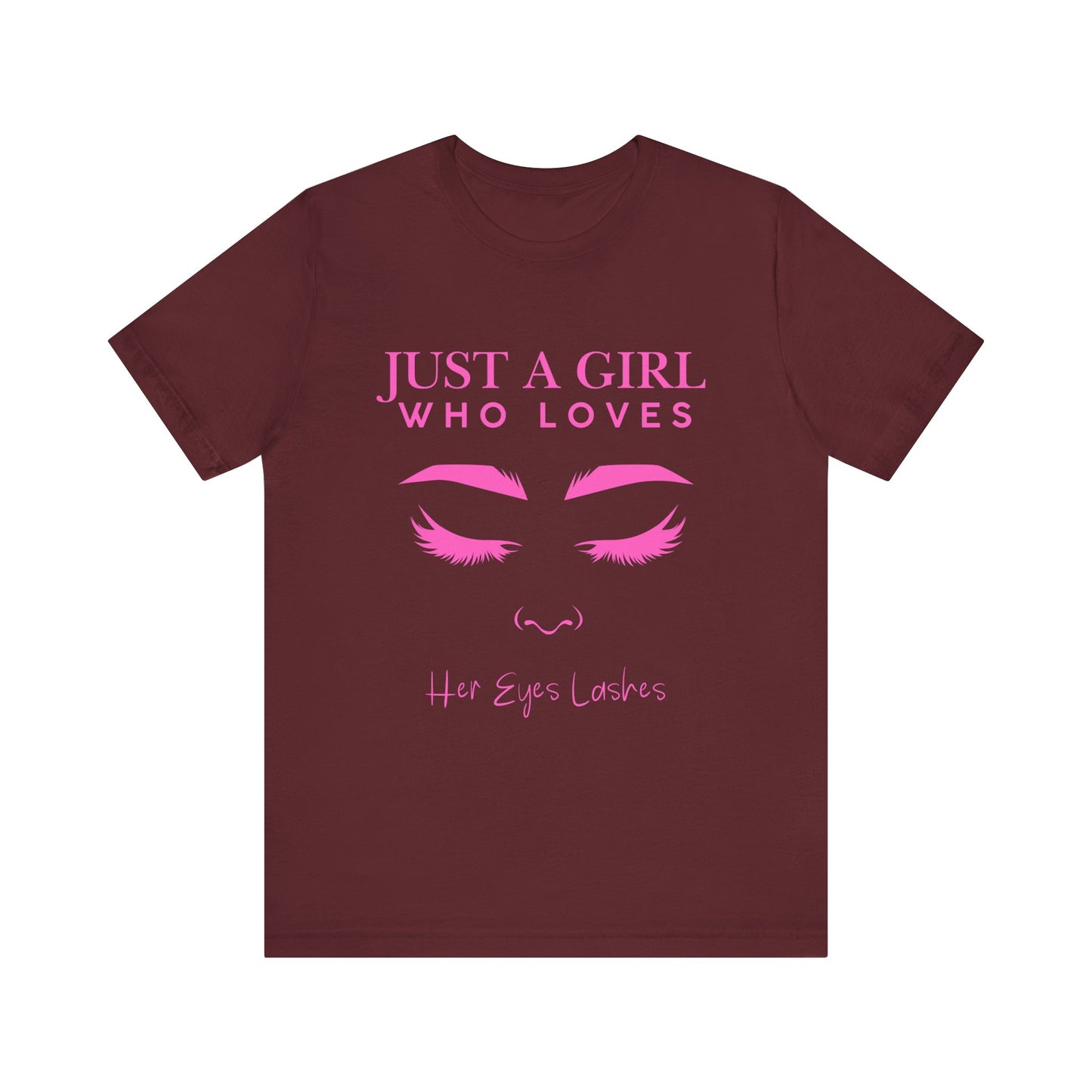Just a Girl Who Loves Her Eyelashes Tee, Cute Graphic Shirt, Makeup Lover Gift, Beauty Enthusiast Top, Fun Fashion Tee, Birthday Gift
