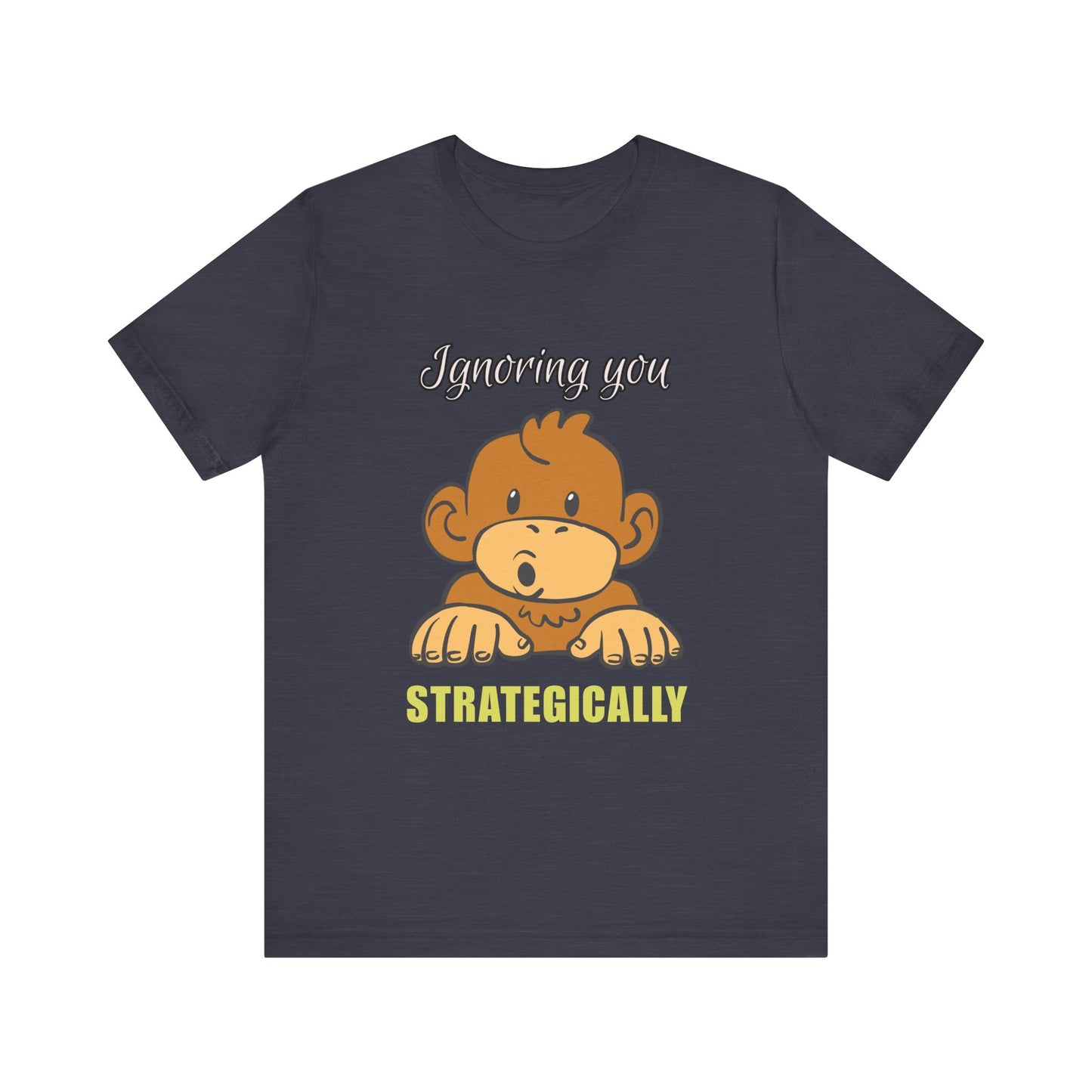 Ignoring You Strategically, Cute Monkey Humor Unisex Tee, Funny Shirt, Gift for Animal Lovers, Birthday Present, Casual Wear, Everyday Humor