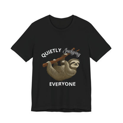 Sloth Humor Tee, Quietly Judging Everyone Shirt, Funny Animal T-Shirt, Gift for Sloth Lovers, Cute Casual Wear, Unique Birthday Gift
