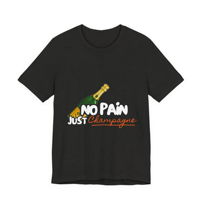 No Pain Just Champagne Tee, Unisex Jersey Tee, Relaxed Shirt for Celebrations, Gift for Friends, Party Wear, Fun Casual Outfit