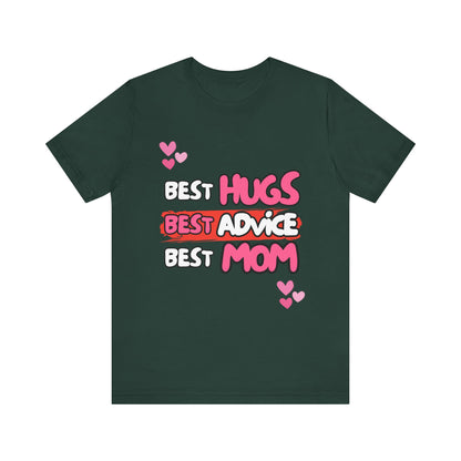 Best Mom Graphic Tee: Best Hugs, Best Advice, Mother's Day Gift, Birthday Shirt, Family Reunion, Unisex Jersey Tee