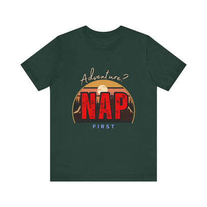 Adventure Nap Unisex Tee, Adventure Shirt, Nap First T-Shirt, Travel Tee, Gift for Nap Lovers, Casual Wear, Relaxation Tee