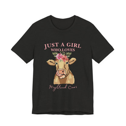 Highland Cow Lover Tee - Just a Girl Who Loves Highland Cows, Cute T-Shirt, Farmhouse Apparel, Gift for Animal Lovers, Summer Style