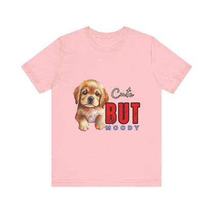 Cute But Moody Puppy T-Shirt, Dog Lover Gift, Unisex Casual Tee, Fun Pet Apparel, Birthday Gift for Animal Lovers