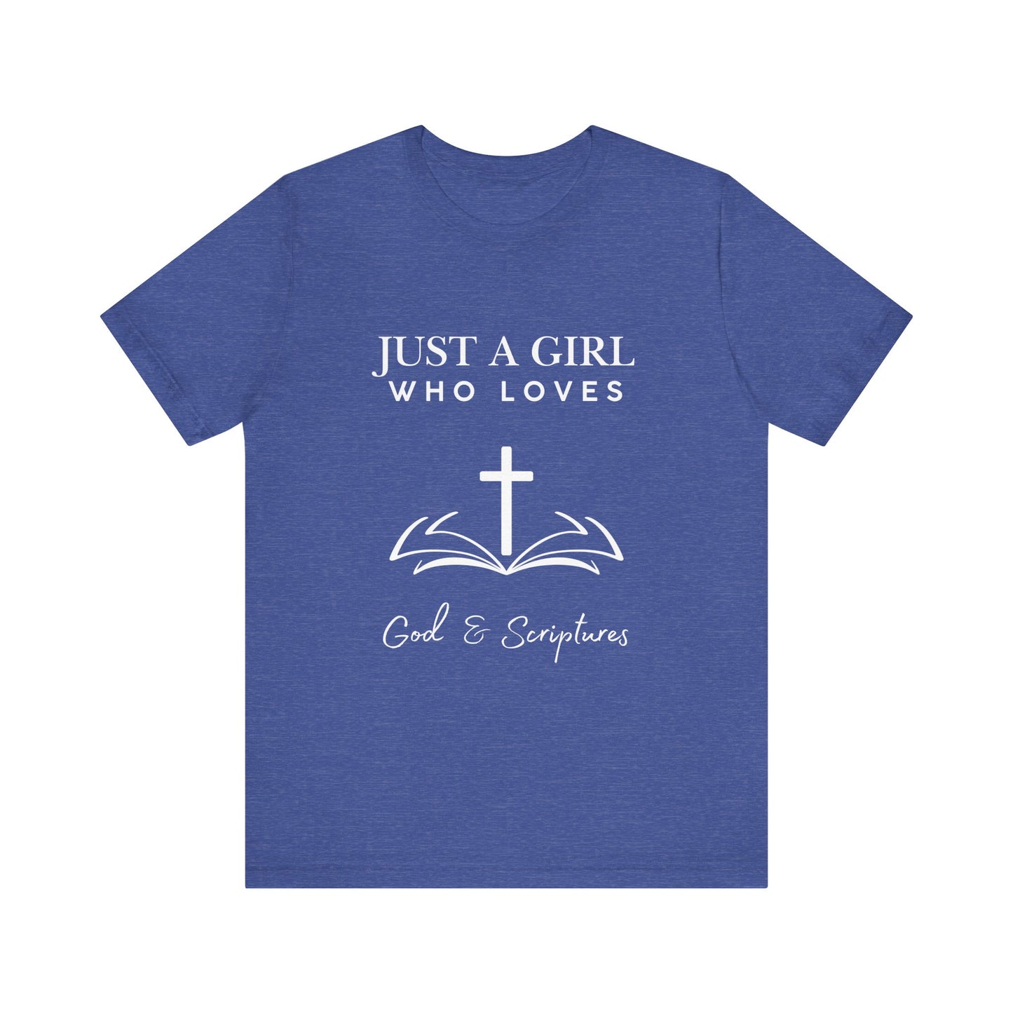 Faith-Inspired Graphic Tee - Just a Girl Who Loves God & Scriptures, Everyday Wear, Christian Apparel, Gift for Her, Religious T-Shirt