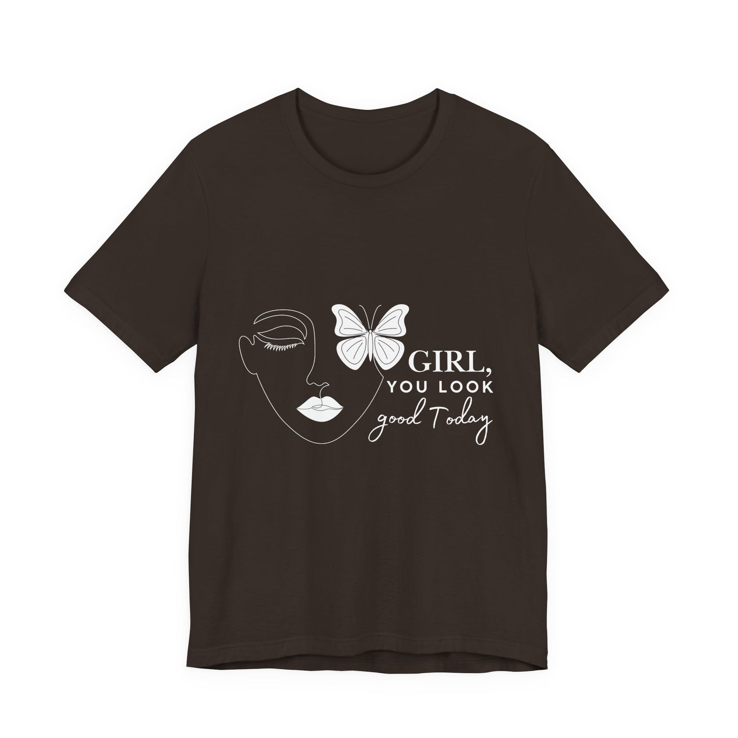 Girl You Look Good Today T-Shirt, Girls Empowerment Butterfly Tee, Inspirational Women’s Shirt, Cute Casual Top, Gift for Her, Motivational Apparel