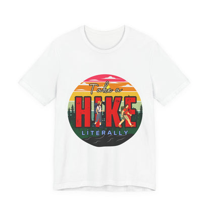 Take a Hike Shortsleeve Tee | Hiking Gift T-Shirt, Nature Lover Apparel, Outdoor Adventure Top, Summer Style, Funny Wilderness Shirt