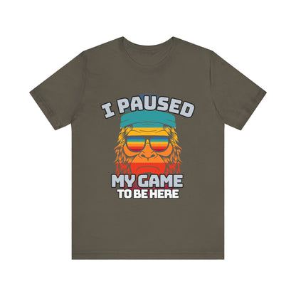 Funny Gamer Tee - I Paused My Game To Be Here, Gaming Shirt, Unisex T-Shirt, Gift for Gamers, Casual Summer Wear, Vintage Gaming Apparel