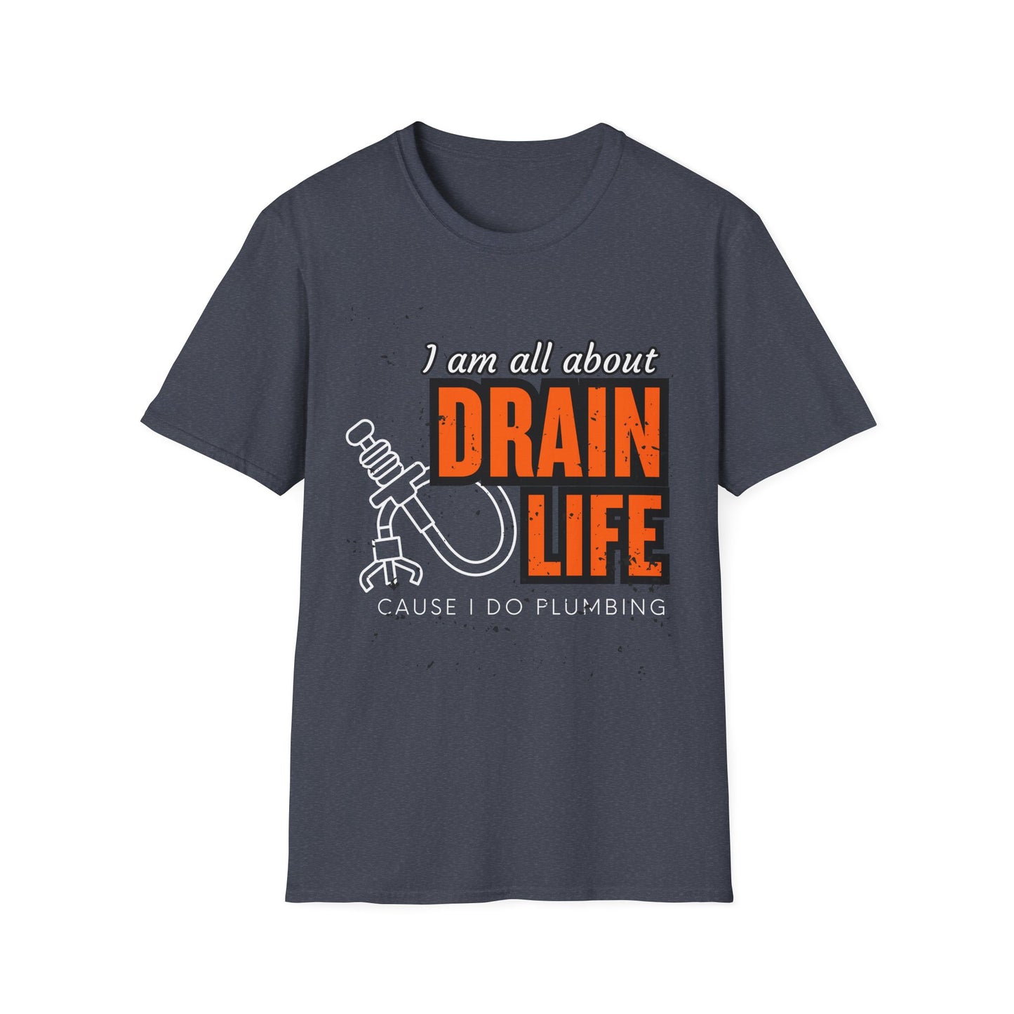 Plumber Drain Life Unisex Softstyle T-Shirt, Funny T-Shirt for Pump Enthusiasts, Cool Casual Wear, Quirky Graphic Tee