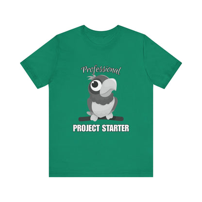 Professional Project Starter Tee, Funny Gift for Creatives, Motivational T-Shirt, Casual Wear, Unique Graphic Top