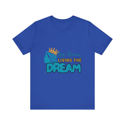 Nap Queen Unisex Tee - Living the Dream, Relaxed Fit T-Shirt for Moms, Funny Gift, Sleep Lover Apparel, Everyday Wear