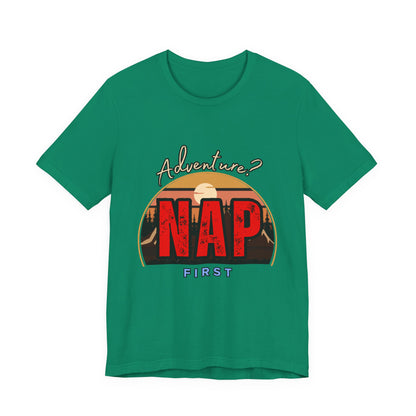 Adventure Nap Unisex Tee, Adventure Shirt, Nap First T-Shirt, Travel Tee, Gift for Nap Lovers, Casual Wear, Relaxation Tee