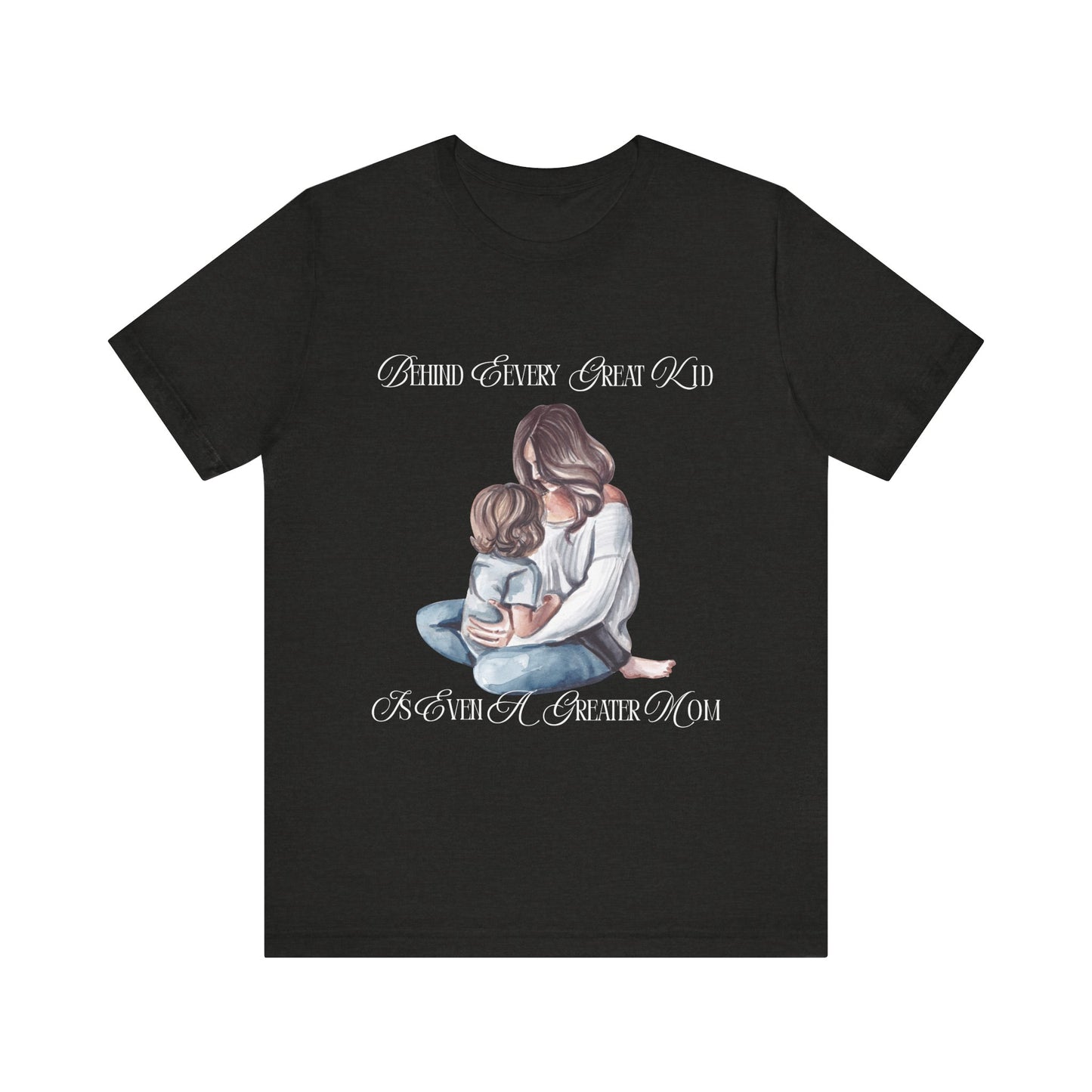 Behind Every Great Kid Unisex Tee | Perfect Gift for Moms, Inspirational Shirt, Mother's Day Tee, Family Time, Everyday Wear