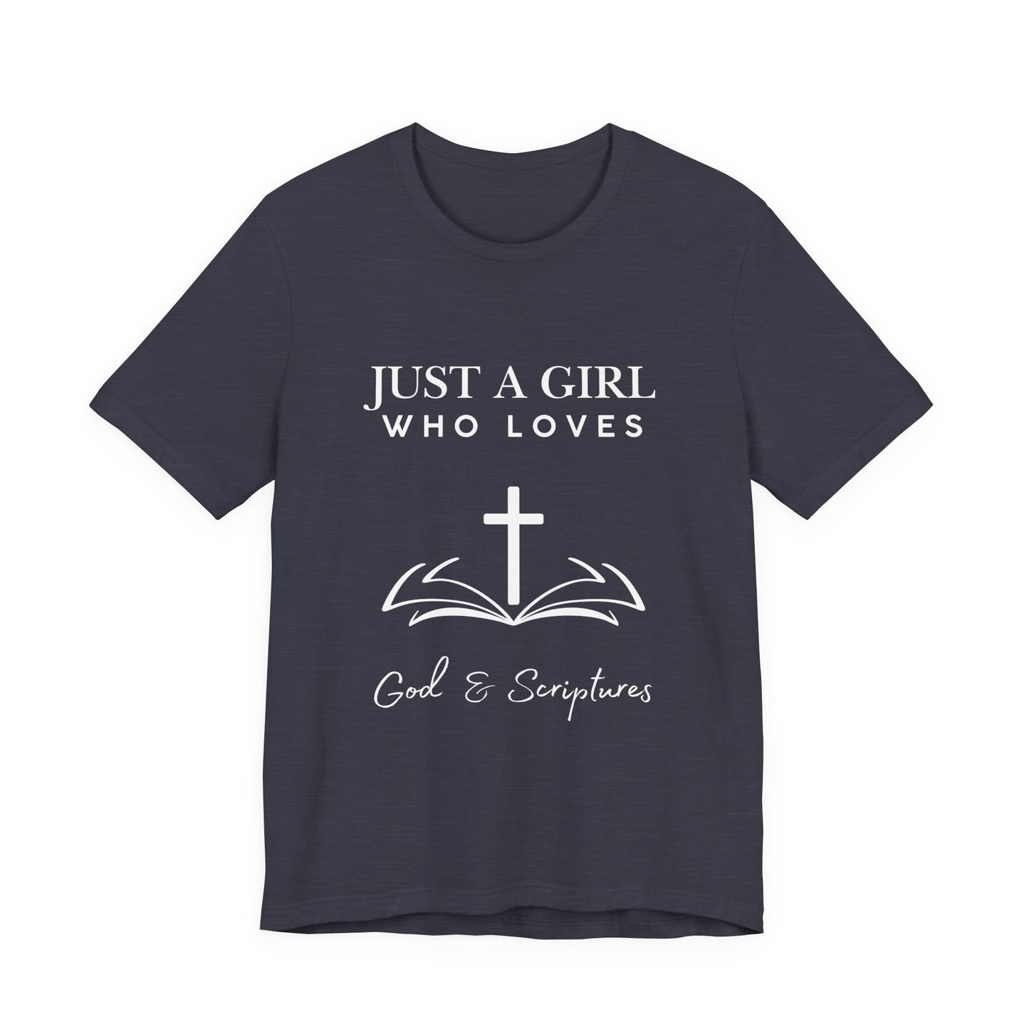 Faith-Inspired Graphic Tee - Just a Girl Who Loves God & Scriptures, Everyday Wear, Christian Apparel, Gift for Her, Religious T-Shirt