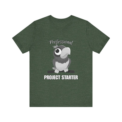 Professional Project Starter Tee, Funny Gift for Creatives, Motivational T-Shirt, Casual Wear, Unique Graphic Top